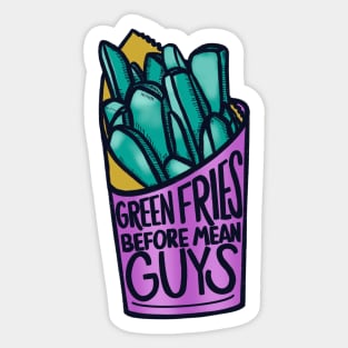 Green Fries Before Mean Guys Sticker